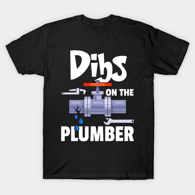 Dibs On The Plumber T-Shirt by Tee-hub